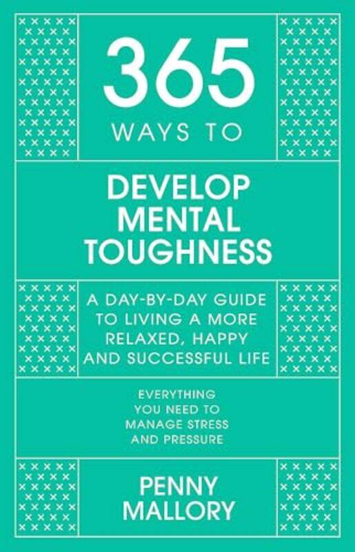 

365 Ways to Develop Mental Toughness by Penny Mallory-Hardcover