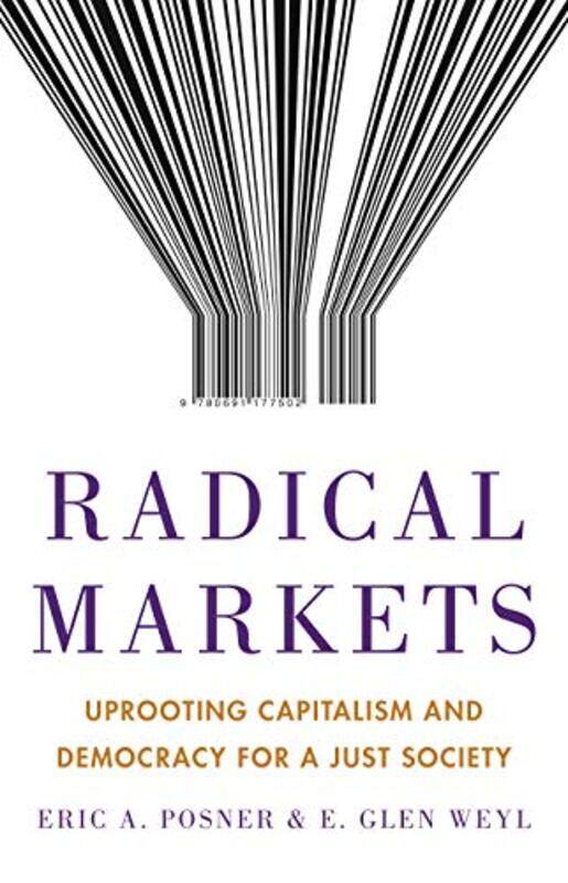 

Radical Markets by Eric A PosnerEric Glen Weyl-Hardcover