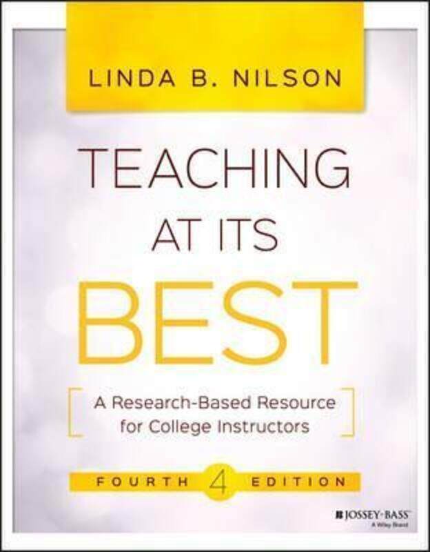 

Teaching at Its Best: A Research-Based Resource for College Instructors, Paperback Book, By: Linda B. Nilson