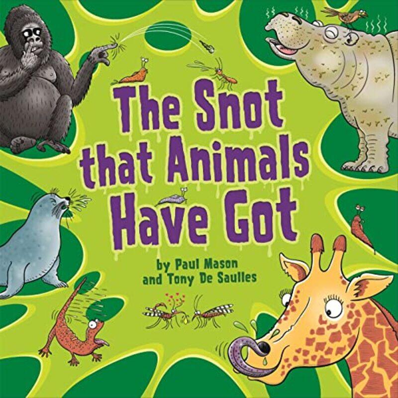 

The Snot That Animals Have Got by Paul MasonTony De Saulles-Paperback