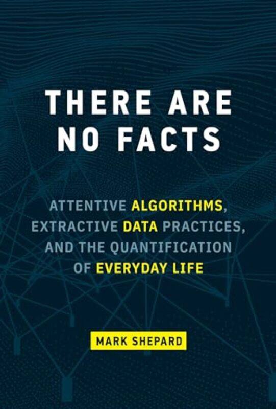 

There Are No Facts by Mark Shepard-Hardcover
