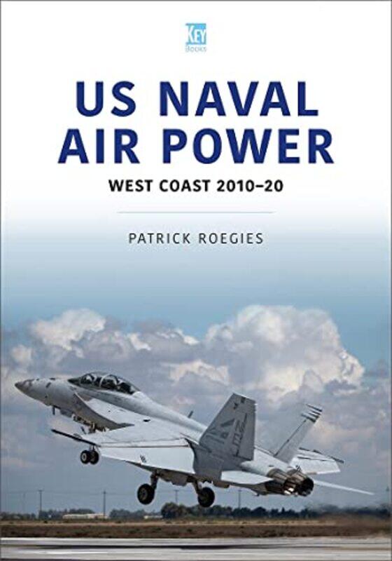 

US Naval Air Power West Coast 201020 by Patrick Roegies-Paperback