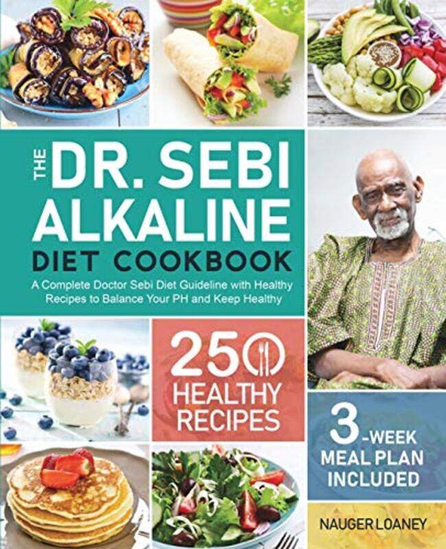 

The Dr Sebi Alkaline Diet Cookbook by Nauger Loaney-Paperback