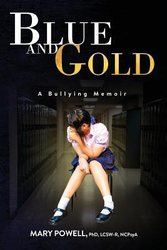 Blue and Gold: A Bullying Memoir, Paperback Book, By: Mary Powell Phd