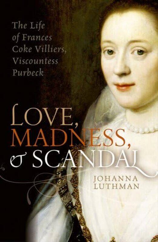 

Love Madness and Scandal by Johanna Associate Professor of History, University of North Georgia Luthman-Paperback