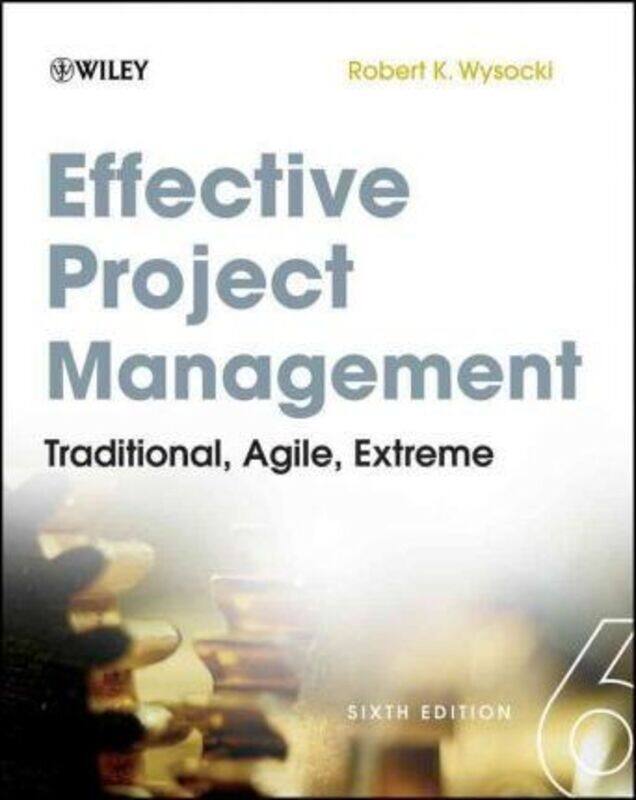 

Effective Project Management: Traditional, Agile, Extreme.paperback,By :Robert K. Wysocki