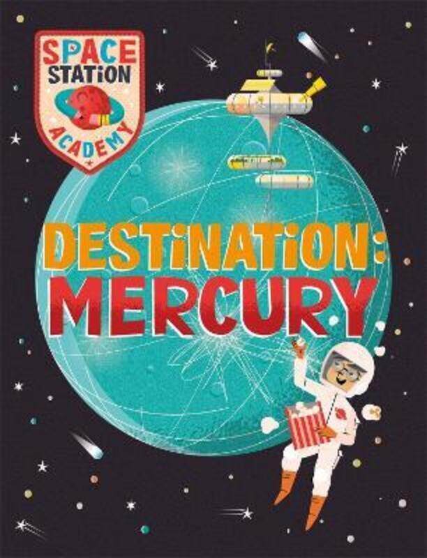 

Space Station Academy: Destination: Mercury,Hardcover,BySally Spray