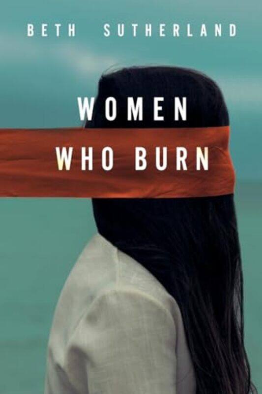 

Women Who Burn by Beth Sutherland-Paperback