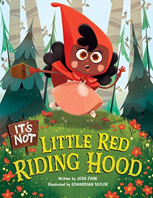 

Its Not Little Red Riding Hood by Josh FunkEdwardian Taylor-Hardcover