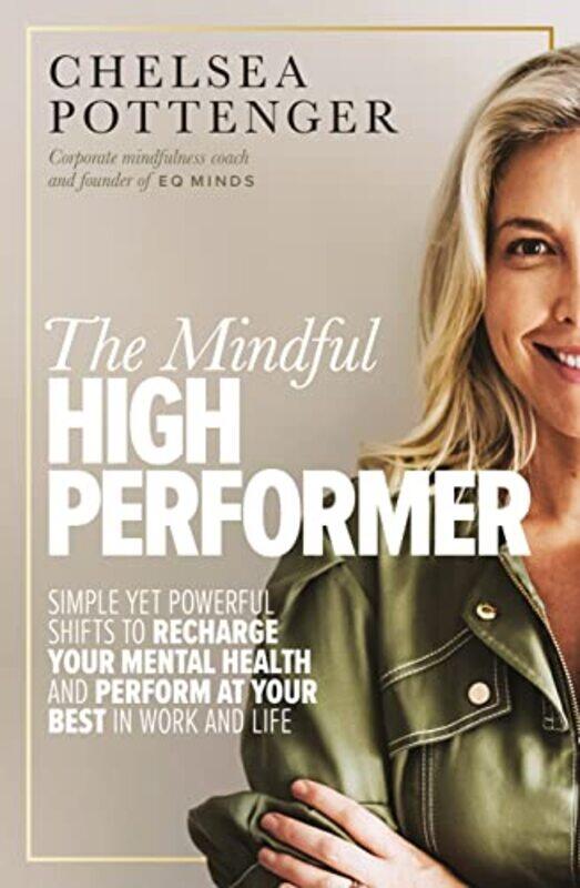 

The Mindful High Performer by Chelsea Pottenger-Paperback