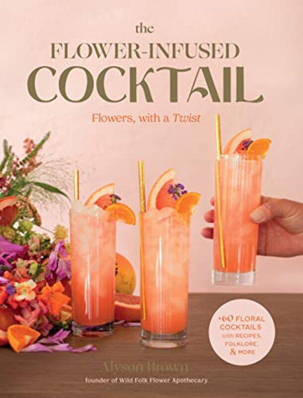 

The FlowerInfused Cocktail by Tom Robinson-Hardcover