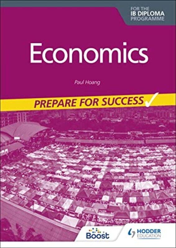 

Economics for the IB Diploma: Prepare for Success , Paperback by Hoang, Paul