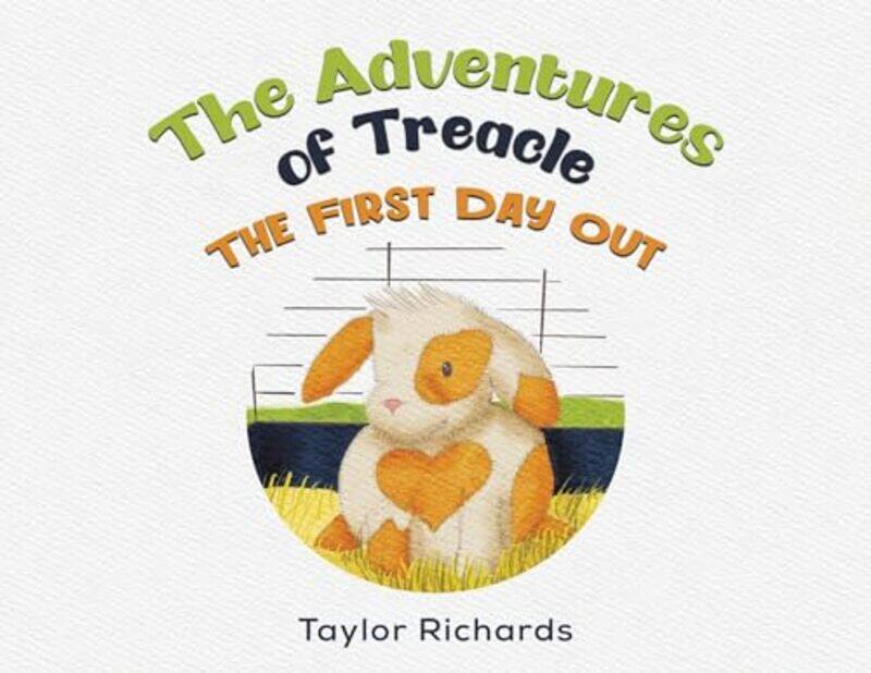 

The Adventures of Treacle The First Day Out by Taylor Richards-Paperback