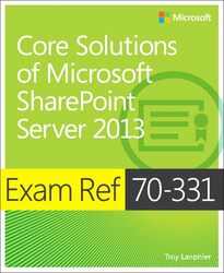 Exam Ref 70331 Core Solutions of Microsoft SharePoint Server 2013 MCSE by H Lynn EricksonLois A Lanning-Paperback