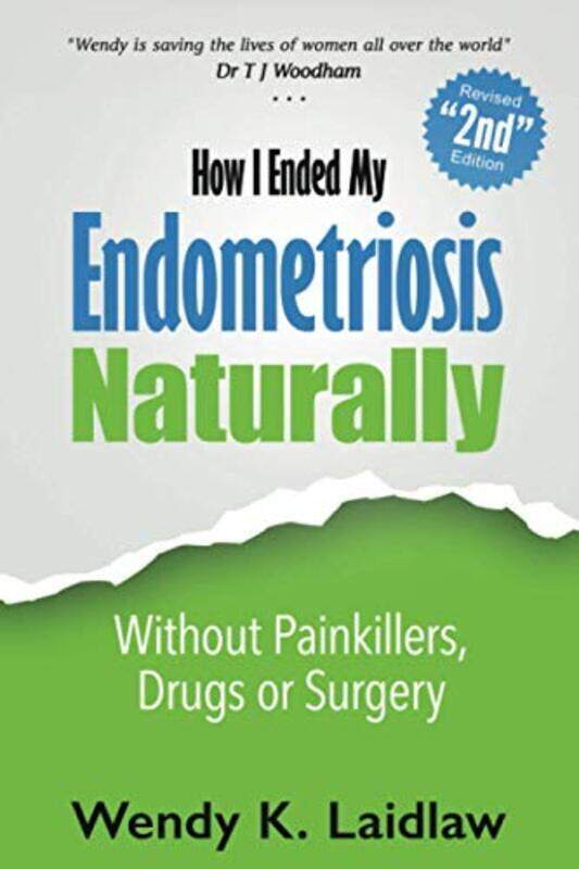 

How I Ended My Endometriosis Naturally: Without Painkillers, Drugs or Surgery , Paperback by Wendy K Laidlaw