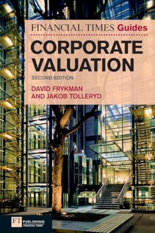 

Financial Times Guide to Corporate Valuation The by Connie LillasJaniece Turnbull-Paperback