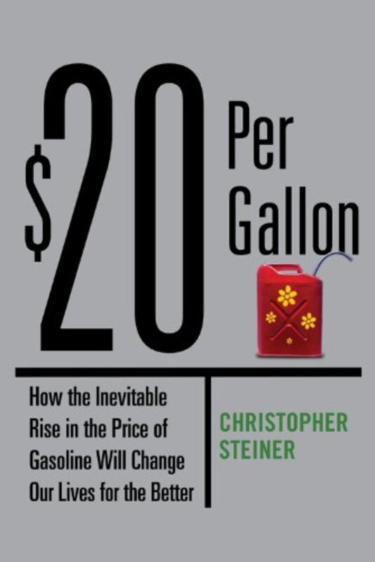 $20 Per Gallon:, Hardcover Book, By: Christopher Steiner