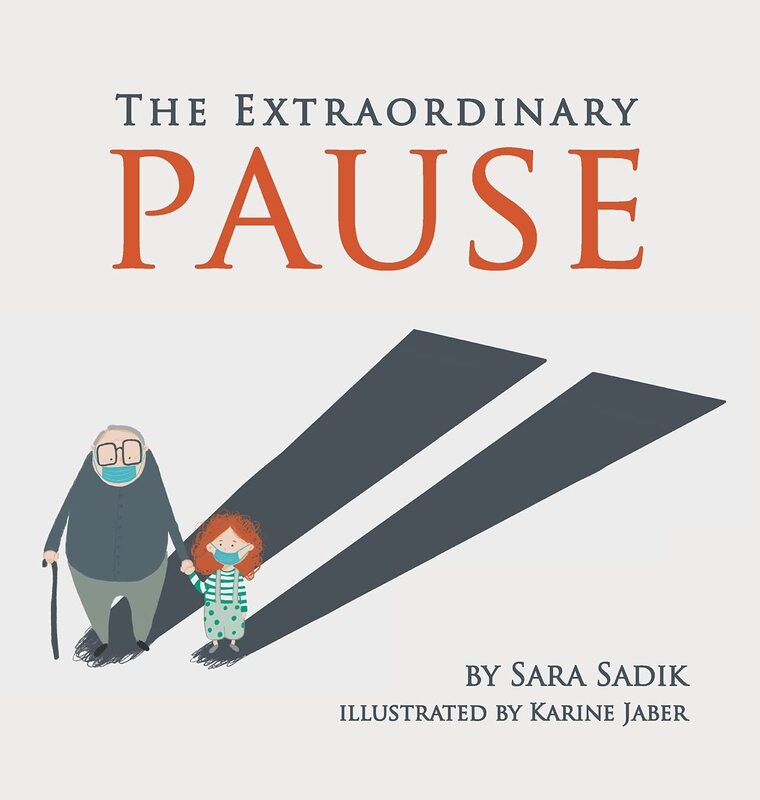 The Extraordinary Pause, Hardcover Book, By: Sara Sadik (Author), Karine Jaber (Illustrator)