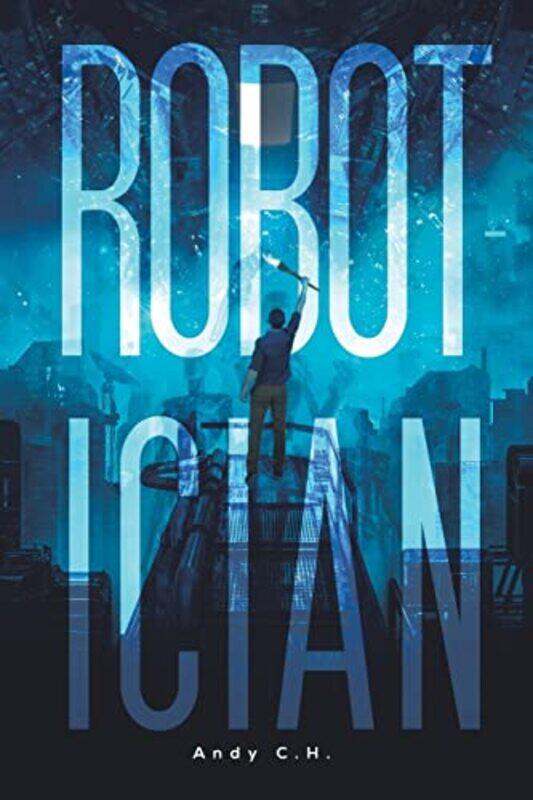 

Robotician by Andy C H-Paperback