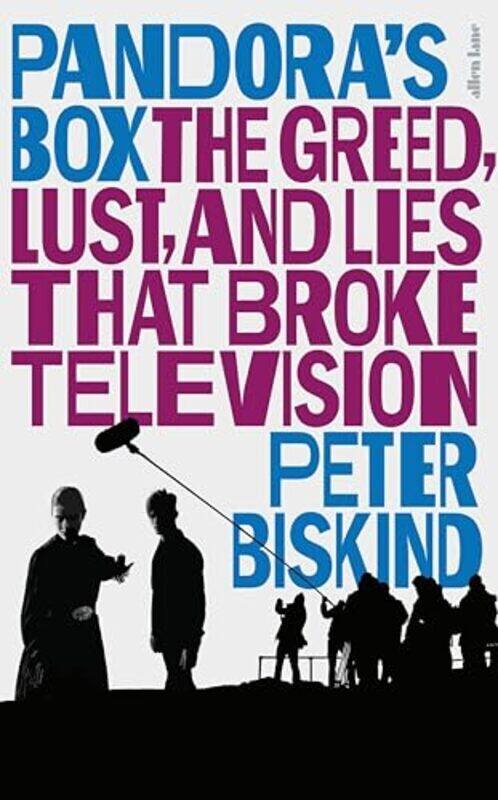 

Pandoras Box The Greed Lust and Lies That Broke Television by Biskind, Peter Hardcover