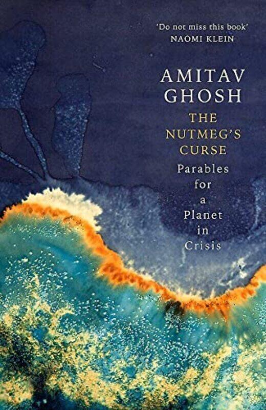 

The Nutmeg's Curse: Parables for a Planet in Crisis,Paperback,By:Ghosh, Amitav