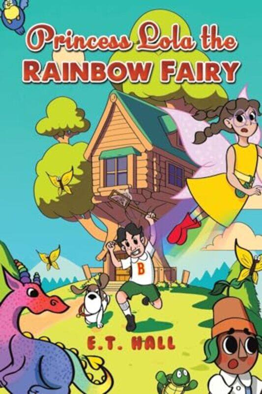 

Princess Lola the Rainbow Fairy by E T Hall-Paperback