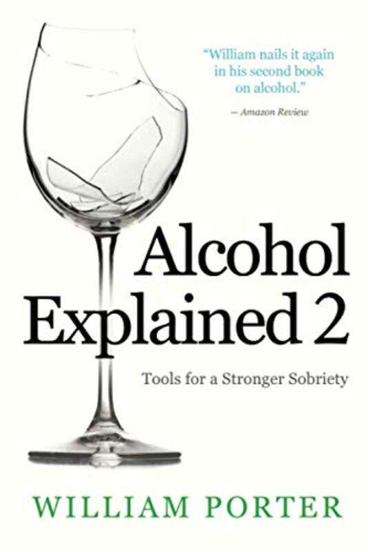 

Alcohol Explained 2: Tools for a Stronger Sobriety,Paperback by Porter, William
