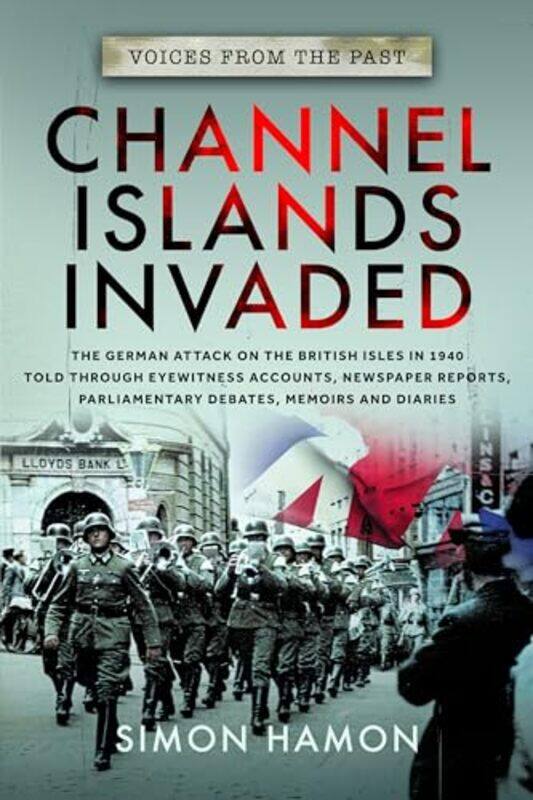 

Voices from the Past Channel Islands Invaded by Simon Hamon-Paperback
