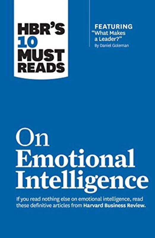 

Hbrs 10 Must Reads On Emotional Intelligence With Featured Article What Makes A Leader By Danie By Goleman Daniel Boyatzis Richard E Mckee Annie Fink