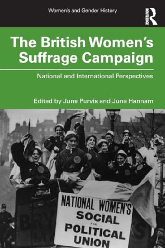 

The British Womens Suffrage Campaign by June University of the West of England, UK HannamJune University of Portsmouth, UK Purvis-Paperback