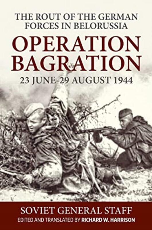 

Operation Bagration 23 June29 August 1944 The Rout Of The German Forces In Belorussia by Richard Harrison-Paperback