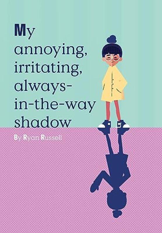 

My Annoying, Irritating, Always-In-The-Way Shadow By Russell, Ryan Hardcover