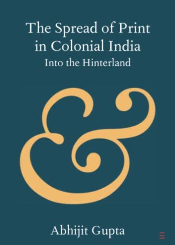 

The Spread of Print in Colonial India by Abhijit Jadavpur University, Kolkata Gupta-Paperback