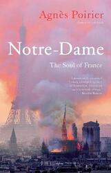Notre-Dame: The Soul of France,Hardcover,ByPoirier, Agnes