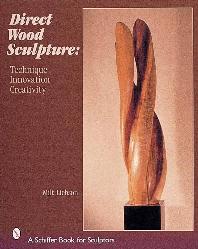 

Direct Wood Sculpture by Milt Liebson-Hardcover