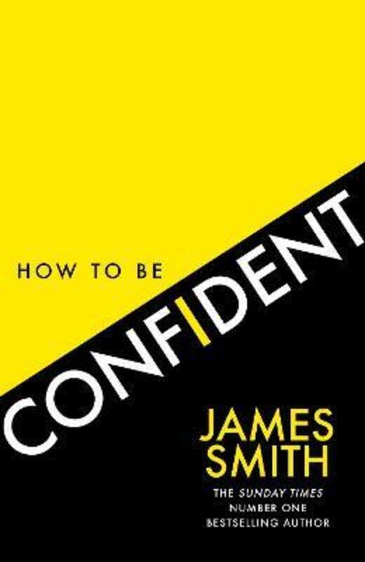 How to Be Confident: The new book from the international number 1 bestselling author