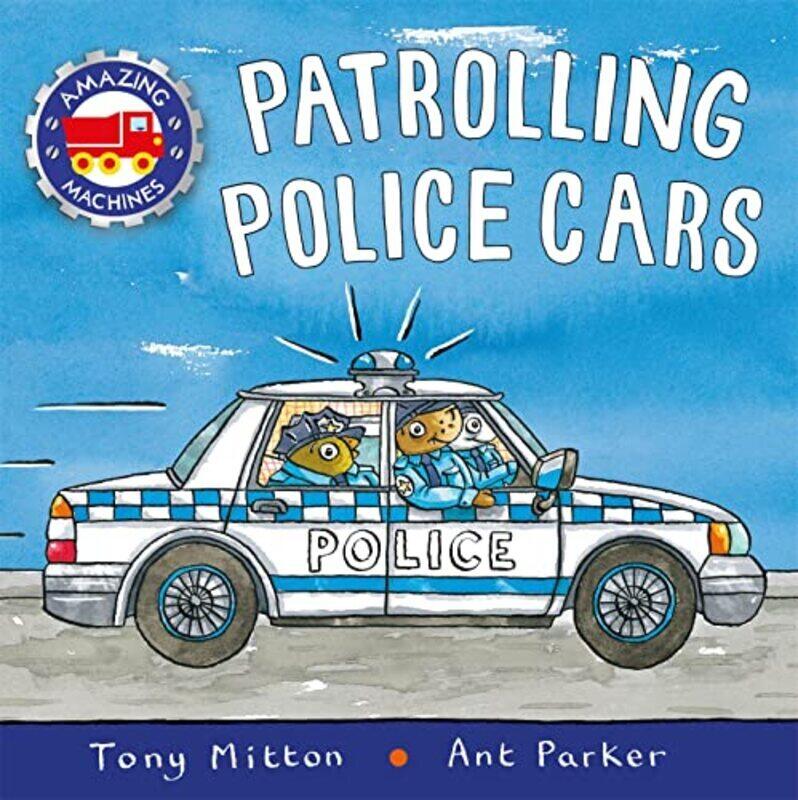 

Amazing Machines: Patrolling Police Cars,Paperback by Mitton, Tony - Parker, Ant