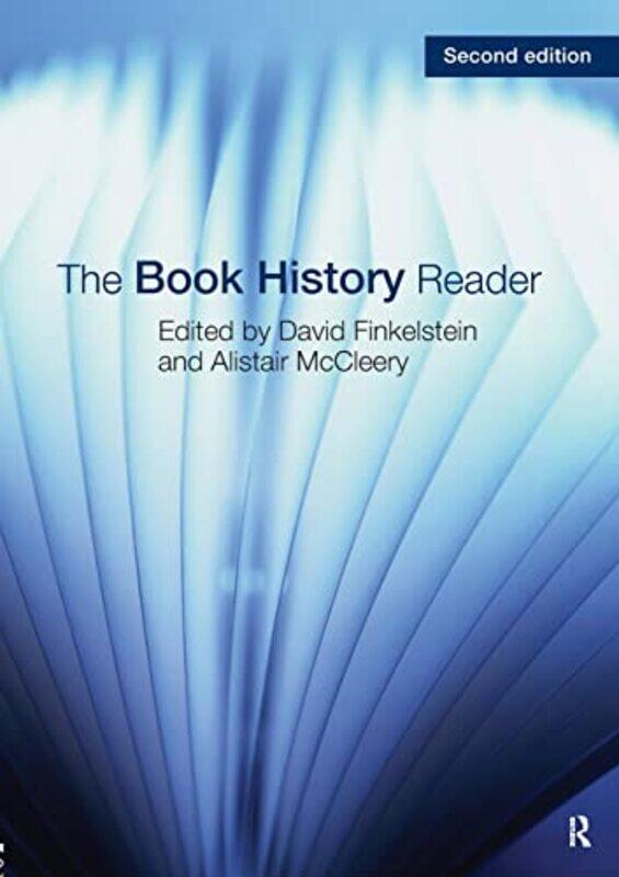 

The Book History Reader by David University of Dundee, UK FinkelsteinAlistair Edinburgh Napier University, UK McCleery-Paperback