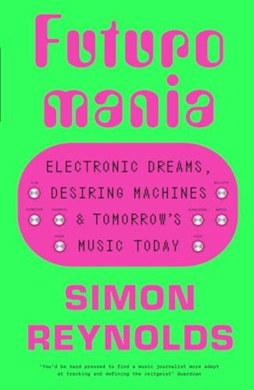 

Futuromania by Simon Reynolds-Hardcover