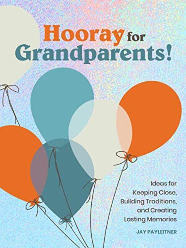 

Hooray for Grandparents by Jay Payleitner-Hardcover