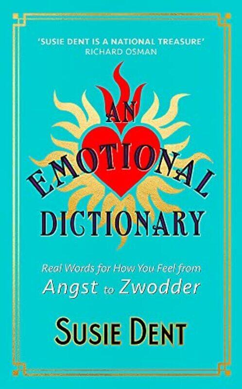 

An Emotional Dictionary: Real Words for How You Feel, from Angst to Zwodder,Hardcover by Dent, Susie