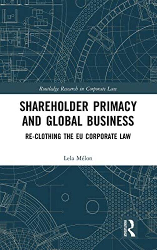 

Shareholder Primacy and Global Business by Lela Melon-Hardcover