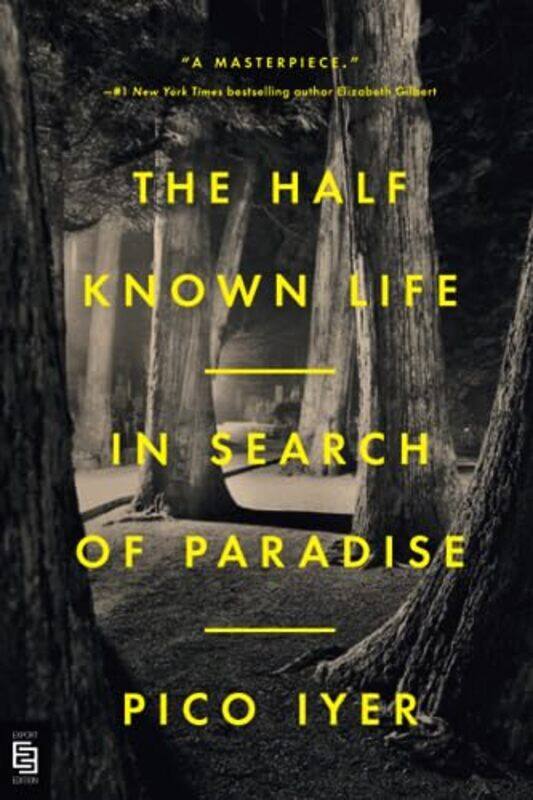 

The Half Known Life In Search Of Paradise by Iyer, Pico - Paperback