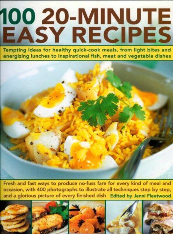 

^(R)100 20-minute Easy Recipes: Tempting Ideas for Healthy Quick-cook Meals, from Energizing Lunches