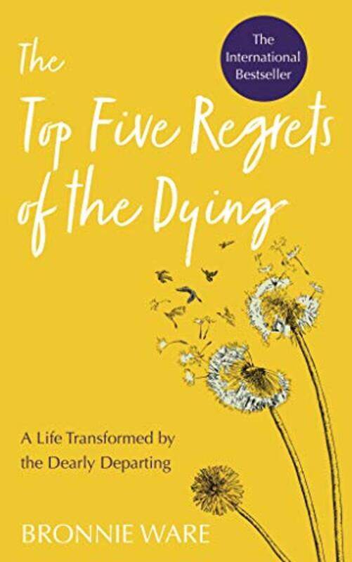 

Top Five Regrets Of The Dying A Life Transformed By The Dearly Departing By Ware, Bronnie -Paperback
