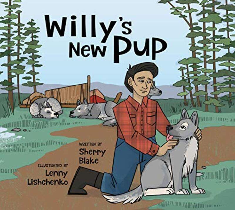 

Willys New Pup A Story from Labrador by Sherry BlakeLenny Lishchenko-Hardcover