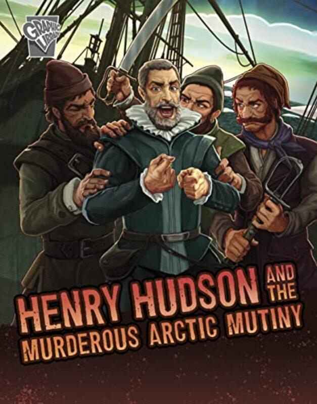 

Henry Hudson and the Murderous Arctic Mutiny by John Micklos JrMartin Bustamante-Hardcover