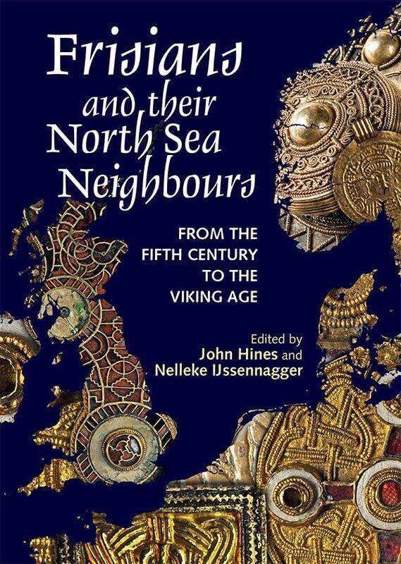 

Frisians and their North Sea Neighbours by John HinesNelleke Author IJssennagger-van der Pluijm-Hardcover