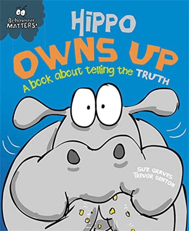 

Behaviour Matters Hippo Owns Up A book about telling the truth by Sue GravesTrevor Dunton-Paperback