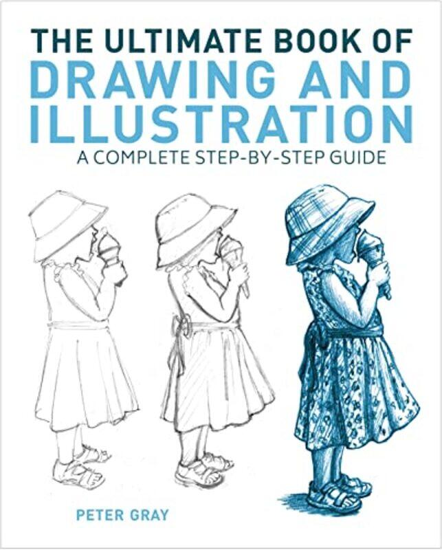 

The Ultimate Book of Drawing and Illustration A Complete StepbyStep Guide by Gray, Peter Paperback